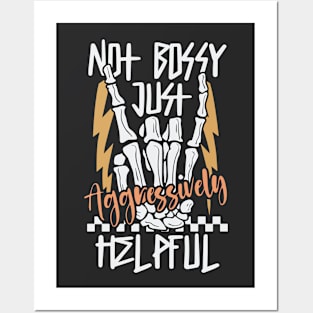 Not Bossy Just Aggressively Helpful Funny Posters and Art